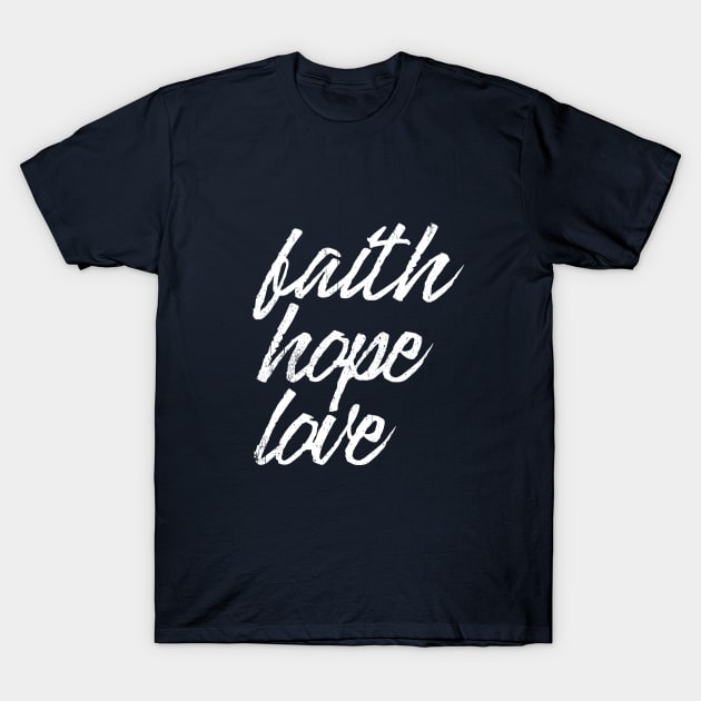 Faith, Hope, Love T-Shirt by aphian